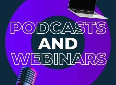 Podcasts and Webinars