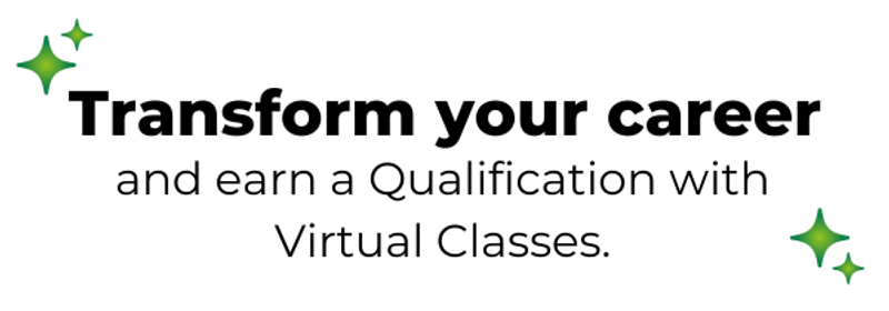 Banner that says "Transform your career and earn a qualification with Virtual Classes"