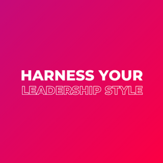 Harness your leadership style